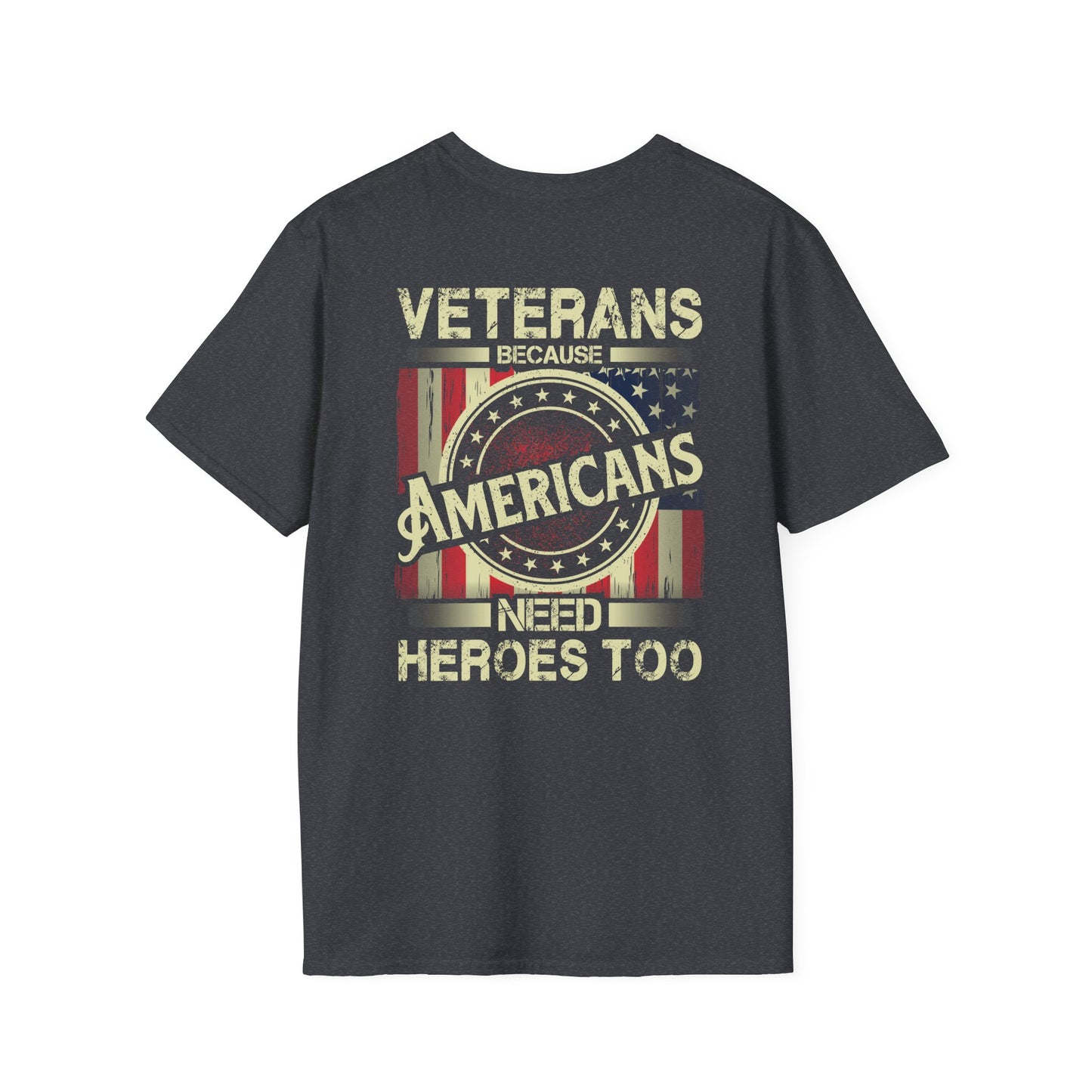 Veterans Are The Heroes America Needs - T-Shirt