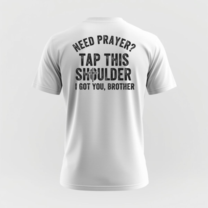Need Prayer - T-Shirt