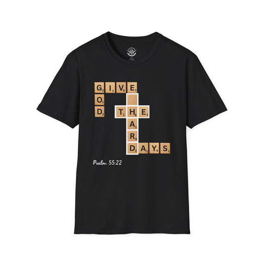 "Give God the Hard Days" T-Shirt