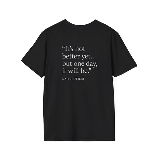 “It’s Not Better Yet” T-Shirt