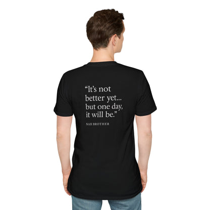 “It’s Not Better Yet” T-Shirt