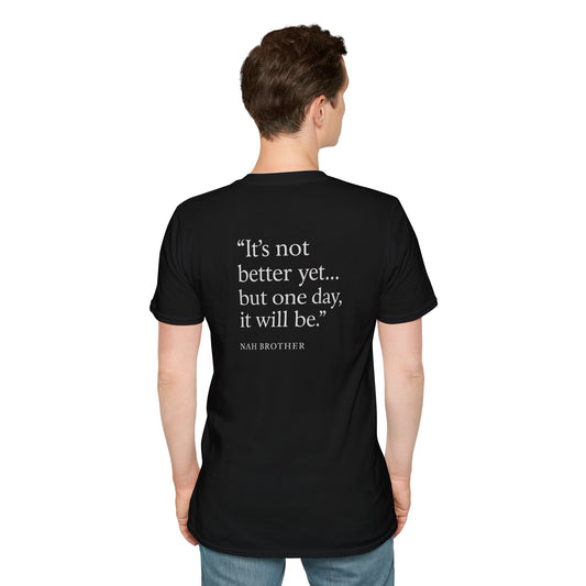 “It’s Not Better Yet” T-Shirt