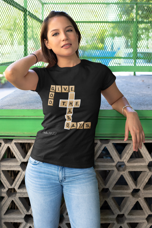 Give God the Hard Days T-Shirt