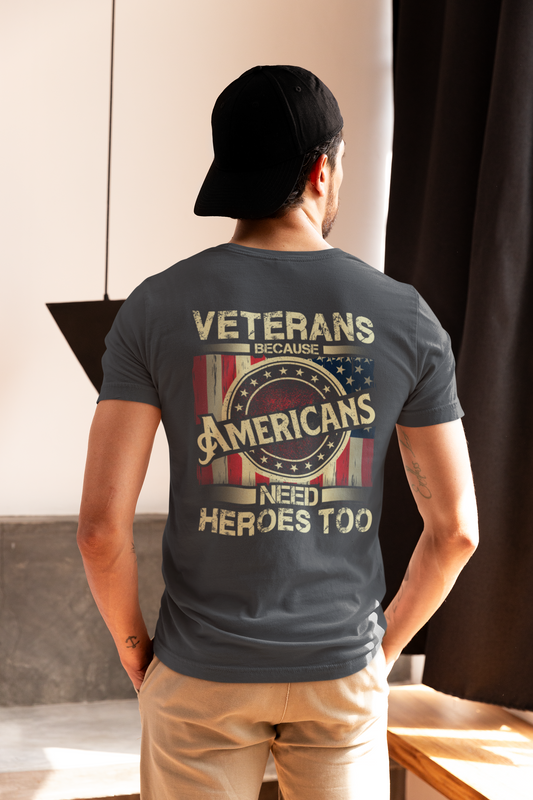 Veterans Are The Heroes America Needs - T-Shirt